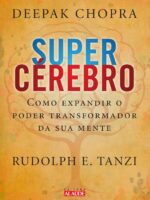 Supercérebro: Como expandir o poder transformador da sua mente