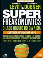 Superfreakonomics: o lado oculto do dia a dia