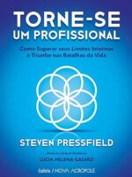 Torne-se um profissional- como superar seus limites internos e triunfar nas batalhas da vida