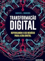 Transformação digital: Repensando o seu negócio para a era digital