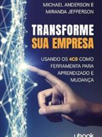 Transforme sua empresa- Usando os 4Cs como ferramenta para aprendizado e mudança