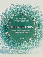 Ueber-Brands - como criar uma marca admirada por todos