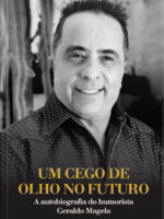 Um cego de olho no futuro- a autobiografia do humorista Geraldo Magela