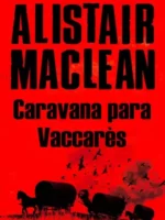 Caravana para Vaccares - Alistair MacLean.