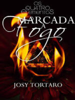 Marcada a Fogo - Os Quatro Elementos - Vol - Josy Tortaro.