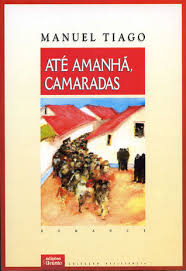 Ate Amanha, Camaradas - Manuel Tiago.