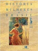 Historia das mulheres no Brasil - Mary Del Priore