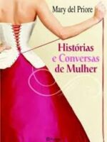 Historias e Conversas de Mulher - Mary Del Priore.