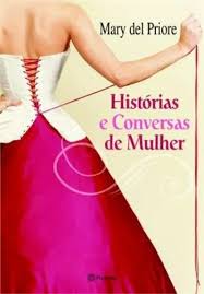 Historias e Conversas de Mulher - Mary Del Priore.
