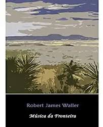 MUSICA DA FRONTEIRA - Robert James Waller.