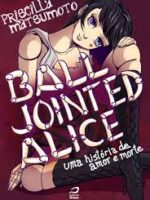 Ball Jointed Alice - Uma historia de amor - Priscilla Matsumoto.
