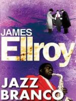 Jazz Branco - James Ellroy.