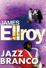 Jazz Branco - James Ellroy.