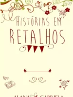 Historias em Retalhos - Alana Gabriela.