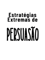 Estratégias Extremas de Persuasão