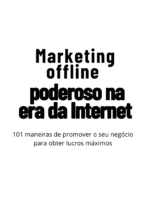 Marketing offline poderoso na era da Internet