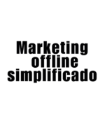 Marketing offline simplificado