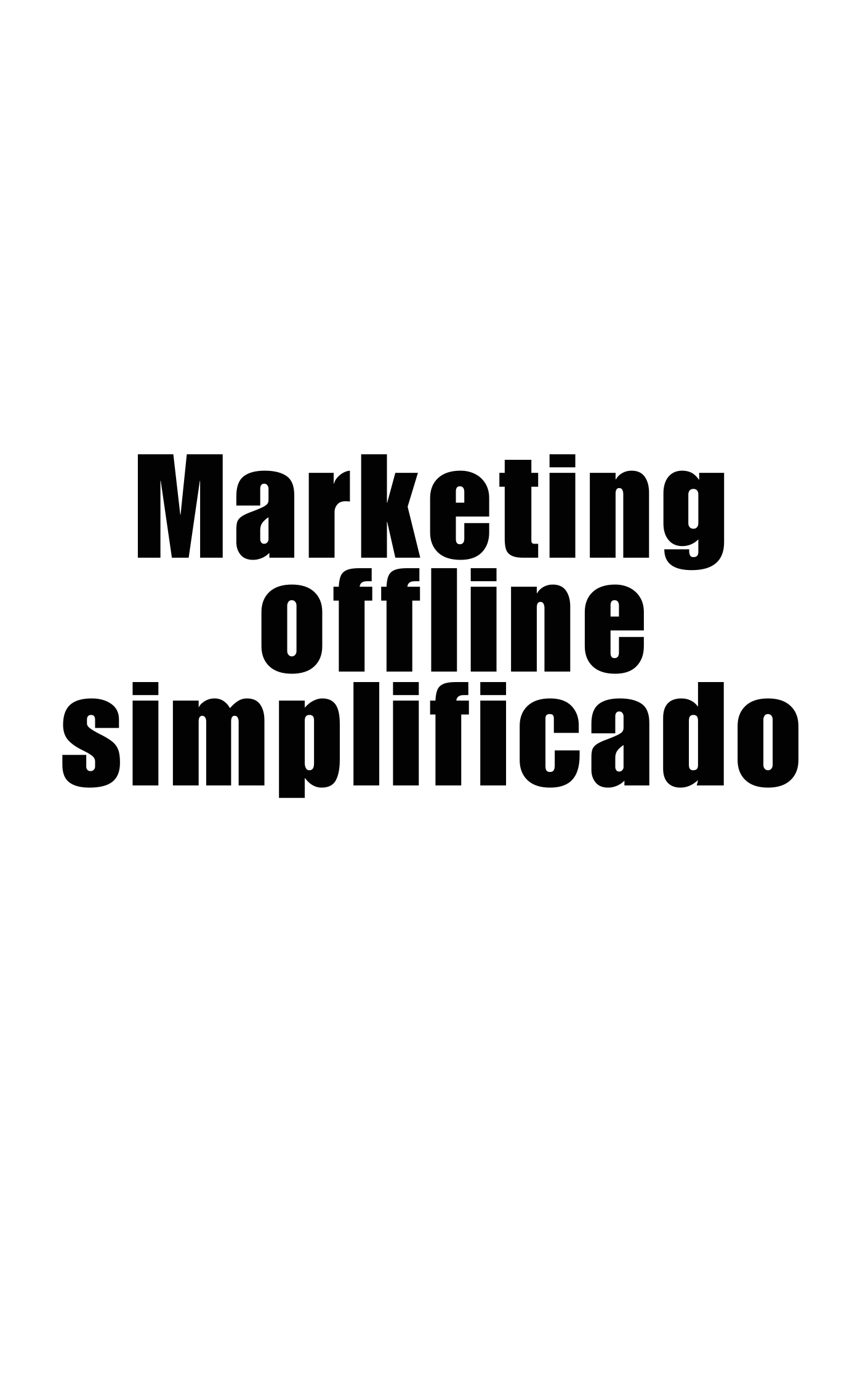 Marketing offline simplificado