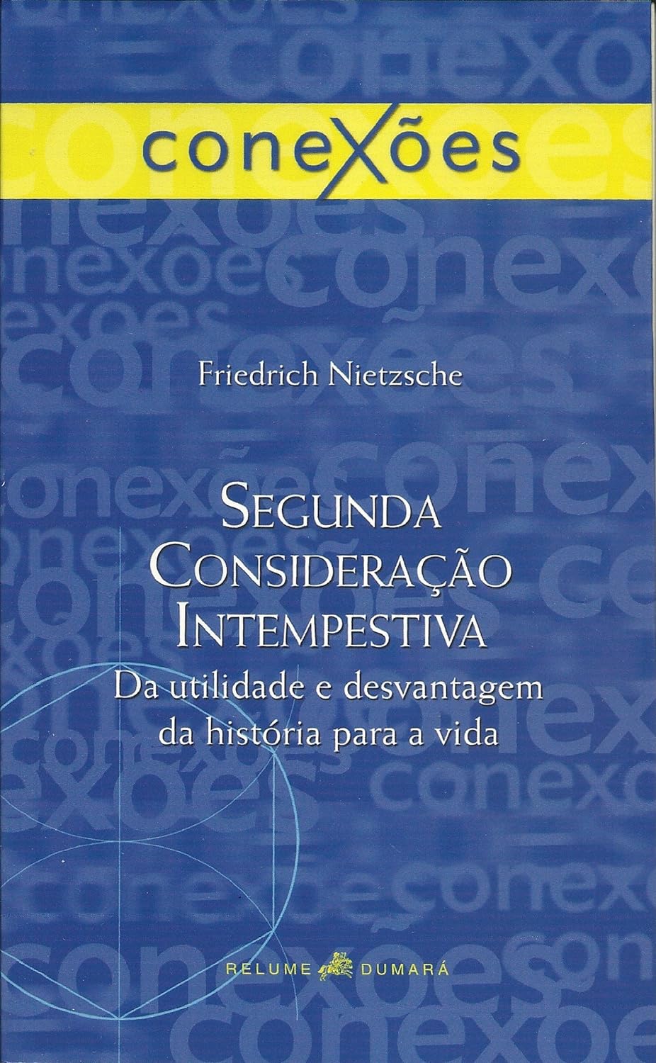 Segunda consideração intempestiva: Da utilidade e desvantagem da história para a vida