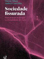 Sociedade fissurada: Para pensar as drogas e a banalidade do vício