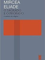 O Sagrado e o Profano - Mircea Eliade.