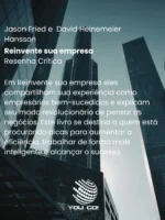 Reinvente sua empresa – Jason Fried e  David Heinemeier Hansson