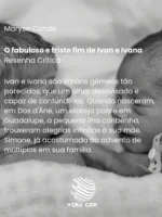 O fabuloso e triste fim de Ivan e Ivana – Maryse Condé