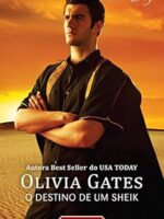 O Destino de um Sheik - Cavaleiros do Dese - Olivia Gates.