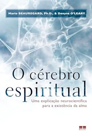 O cerebro espiritual - Denyse O_Leary Mario Beauregard.
