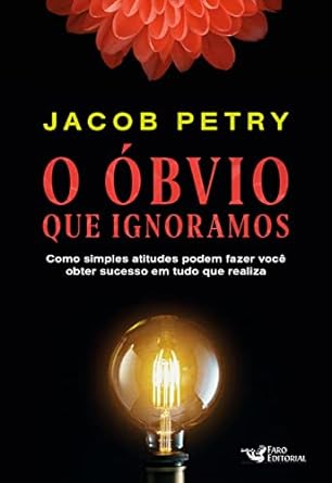 O Obvio que Ignoramos - JACOB PETRY.