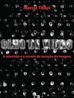 Olho de vidro A televisão e o estado de - Marcia Tiburi