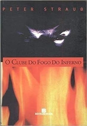 O Clube do Fogo do Inferno - Peter Straub.