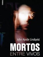 Mortos entre vivos - John Ajvide Lindqvist.