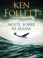 Noite Sobre as Aguas - Ken Follet.