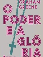 O Poder e a Gloria - Granam Greene.