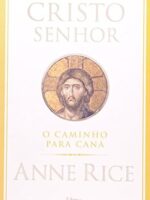 O Caminho para Cana - Cristo Senhor - Vol. - Anne Rice.