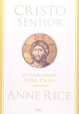 O Caminho para Cana - Cristo Senhor - Vol. - Anne Rice.