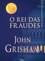 O Rei das Fraudes - John Grisham.