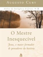 O Mestre Inesquecivel - Analise da Intelig - Augusto Cury.