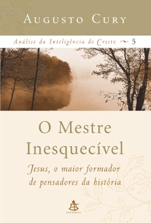 O Mestre Inesquecivel - Analise da Intelig - Augusto Cury.