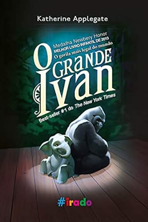O Grande Ivan_ O gorila mais legal do mund - Katherine Applegate.