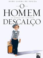O Homem Descalco_ As Pedras do Caminho - Hebe Laghi de Souza.