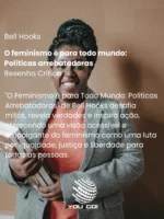 O feminismo é para todo mundo: Políticas arrebatadoras - Bell Hooks