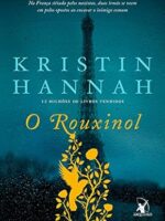 O Rouxinol - Kristin Hannah.