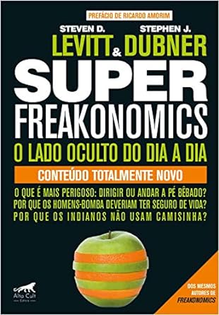 O Lado Oculto do Dia a Dia - Steven D. Levitt.