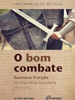 O bom combate_ Gustavo Corcao na imprensa - Christiane Jalles de Paula.