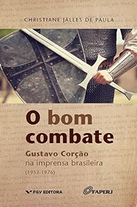 O bom combate_ Gustavo Corcao na imprensa - Christiane Jalles de Paula.