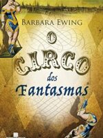 O circo dos fantasmas - Barbara Ewing.