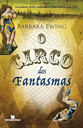 O circo dos fantasmas - Barbara Ewing.