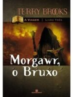 Morgawr, o Bruxo - Terry Brooks.